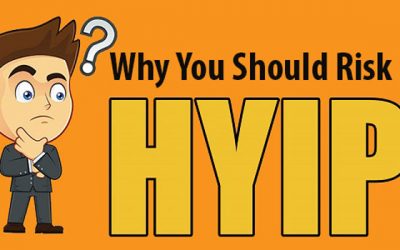 Why You Should Risk HYIP