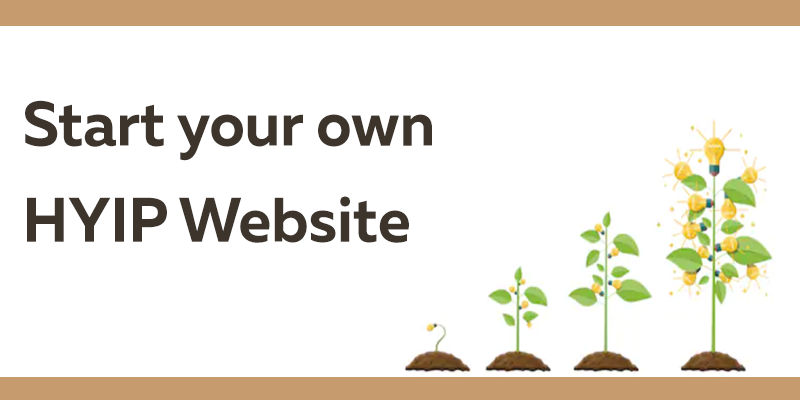 Steps to start your own HYIP website – Updated 2021