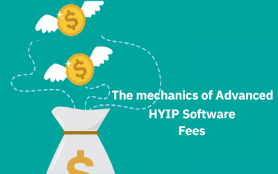 The mechanics of Advanced HYIP Software- Part 5: Fees