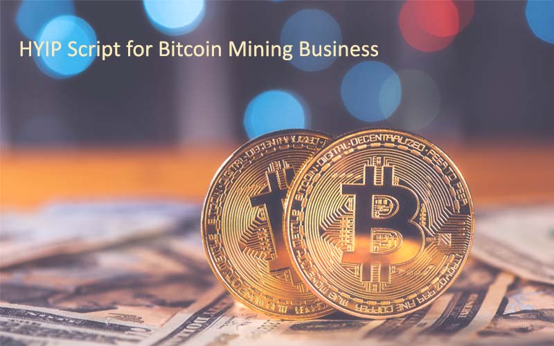 HYIP Script for Bitcoin Mining Business