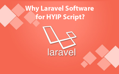 Why Laravel Software for HYIP Script?