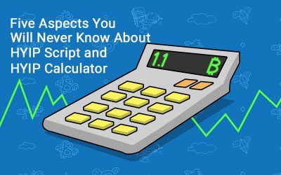 Five Aspects You Will Never Know About HYIP Script and HYIP Calculator