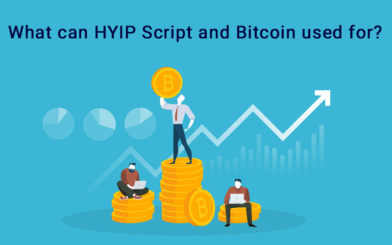 What can HYIP Script and Bitcoin used for?