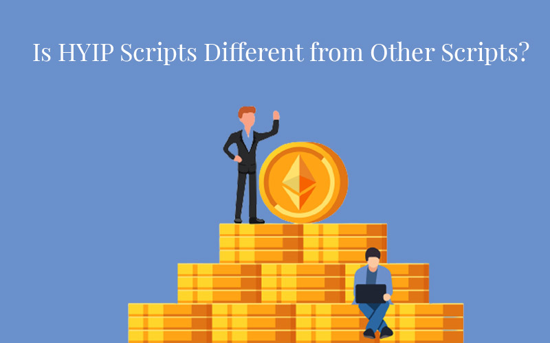 Is HYIP Scripts Different from Other Scripts?