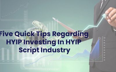 Five Quick Tips Regarding HYIP Investing In HYIP Script Industry