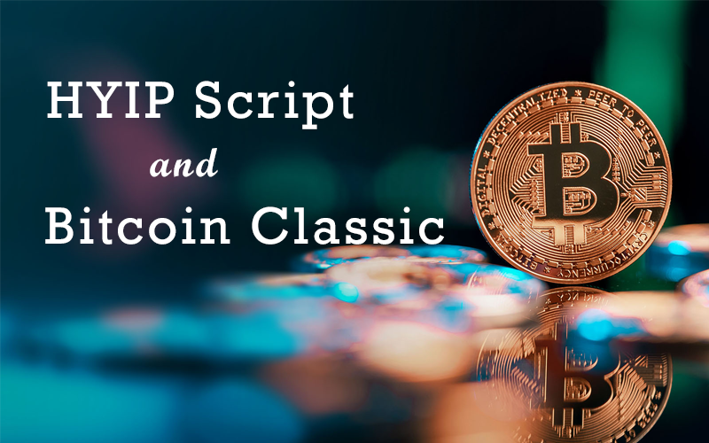 HYIP Script and Bitcoin Classic