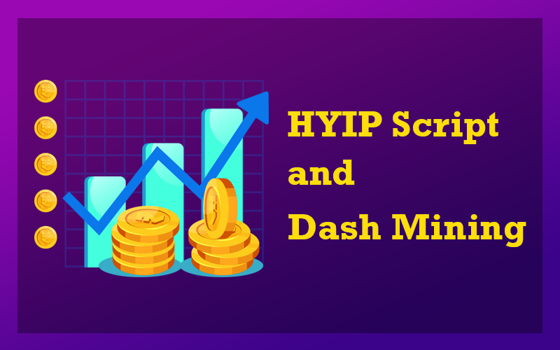 HYIP Script and Dash Coin Mining