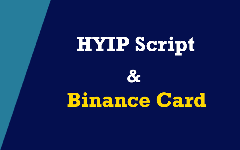 HYIP Script and Binance Card