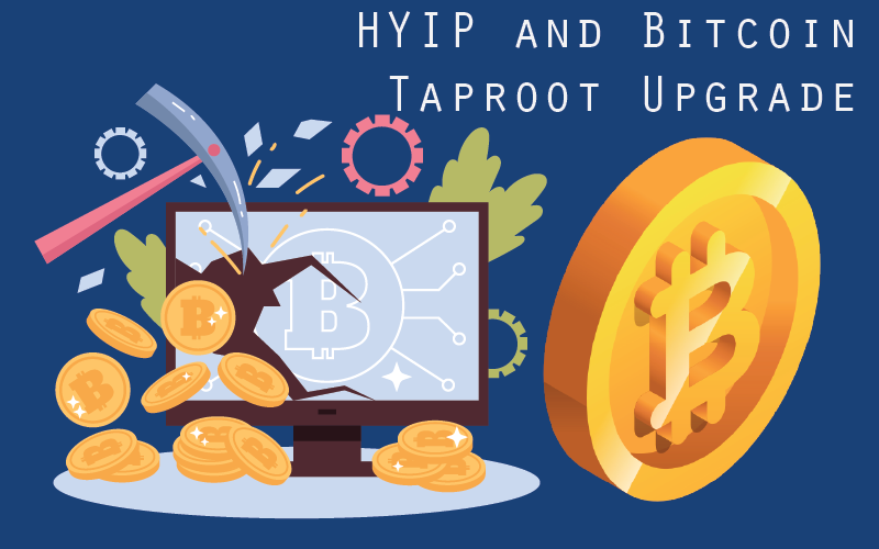 HYIP and Bitcoin Taproot Upgrade