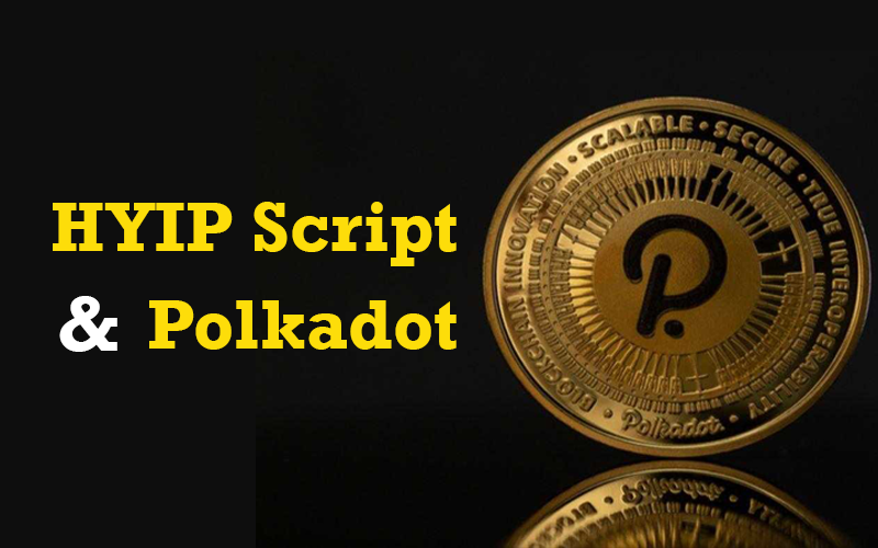 HYIP Script and Polkadot