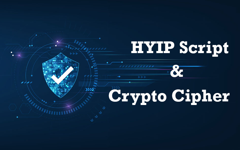 HYIP Script and Crypto Cipher