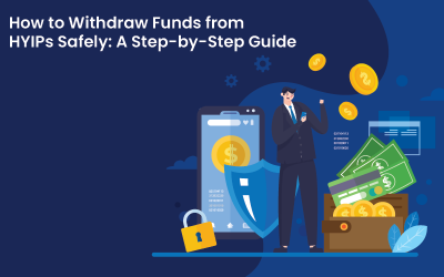 How to Safely Withdraw Funds from HYIPs: A Step-by-Step Guide