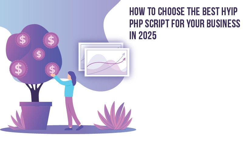 How to Choose the Best HYIP PHP Script for Your Business in 2025