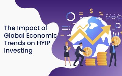 The Impact of Global Economic Trends on HYIP Investing