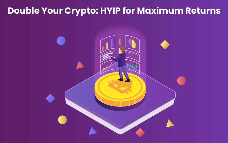 Double Your Crypto: HYIP for Maximum Returns