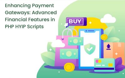 Enhancing Payment Gateways: Advanced Financial Features in PHP HYIP Scripts