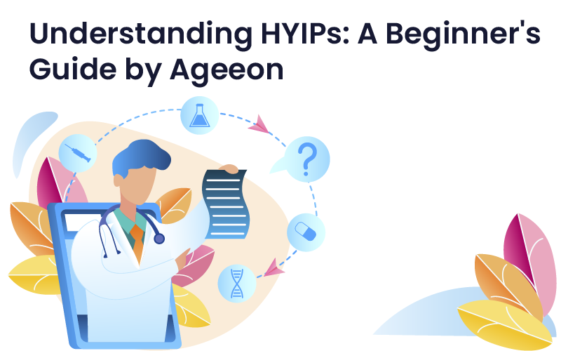 Understanding HYIPs: A Beginner’s Guide by Ageeon