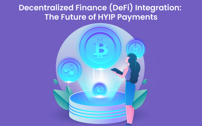 Decentralized Finance (DeFi) Integration: The Future of HYIP Payments