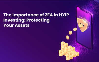 The Importance of 2FA in HYIP Investing: Protecting Your Assets