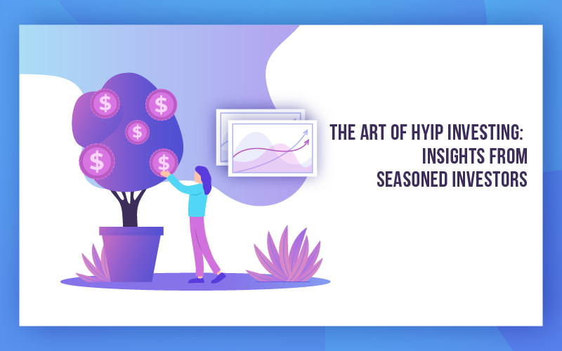 The Art of HYIP Investing: Insights from Seasoned Investors