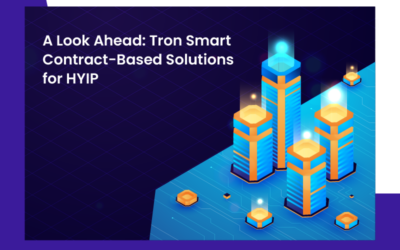 A Look Ahead: Tron Smart Contract-Based Solutions for HYIP