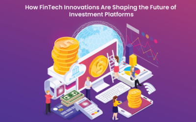 How FinTech Innovations Are Shaping the Future of Investment Platforms