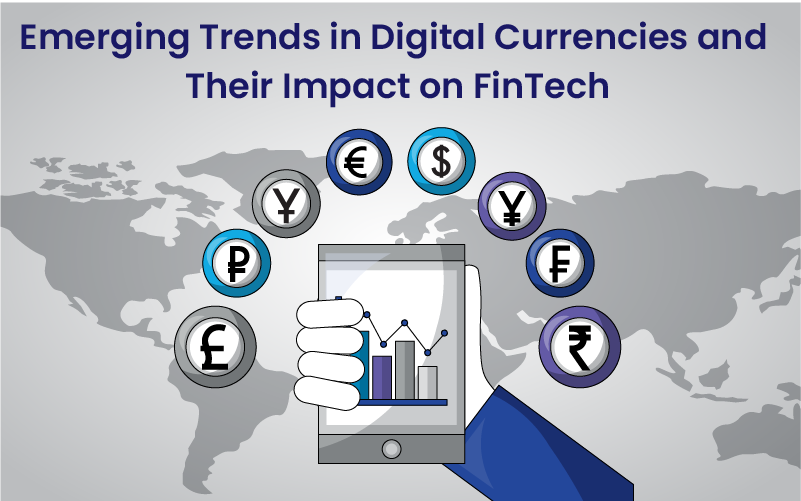 Emerging Trends in Digital Currencies and Their Impact on FinTech