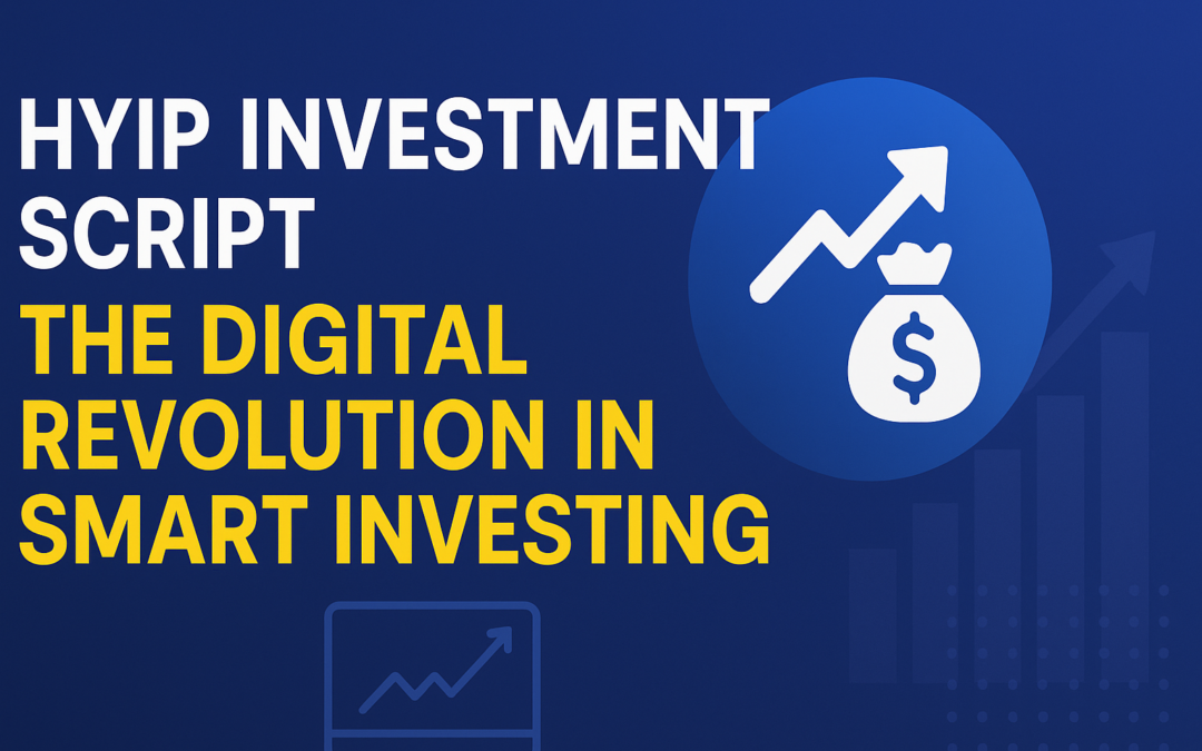HYIP Investment Script – The Digital Revolution in Smart Investing