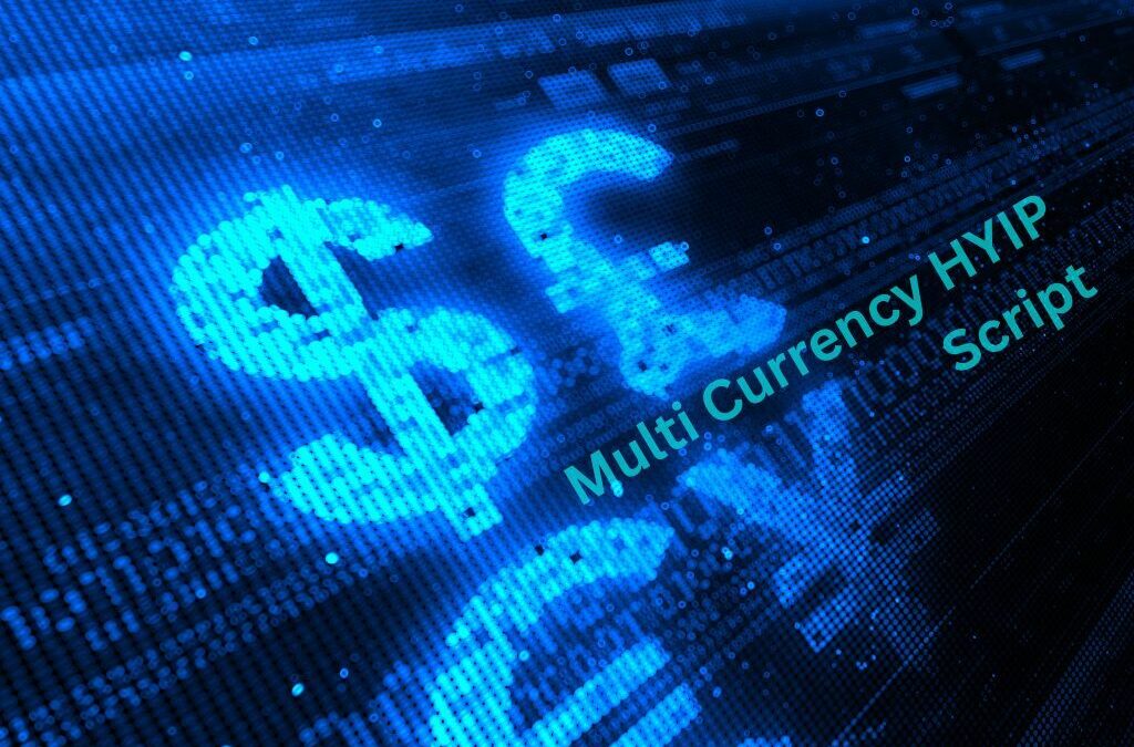 Multi Currency HYIP Script: Expand Your Global Market Reach