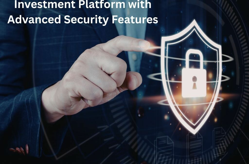 Investment Platform with Advanced Security Features: Protect Users and Build Trust