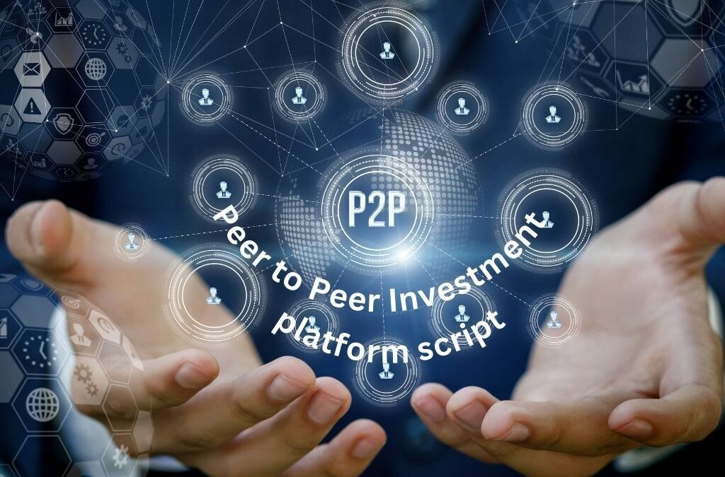 Peer to Peer Investment Platform Script: Enable Direct Investor Connections