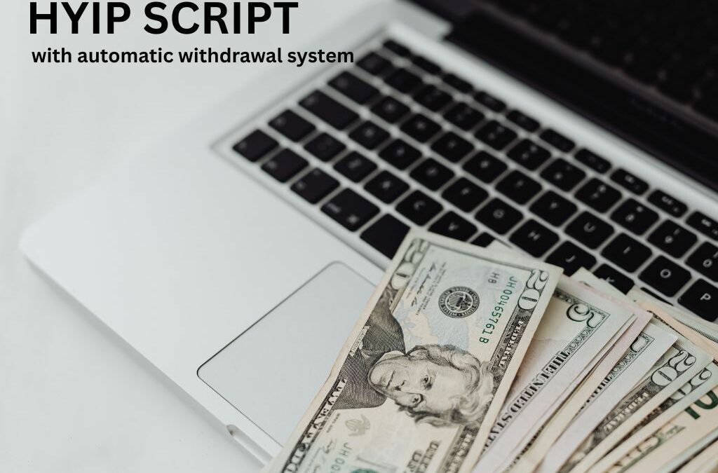 INSTANT PAYOUTS: HYIP Script with Automatic Withdrawal System (Build Trust Fast)