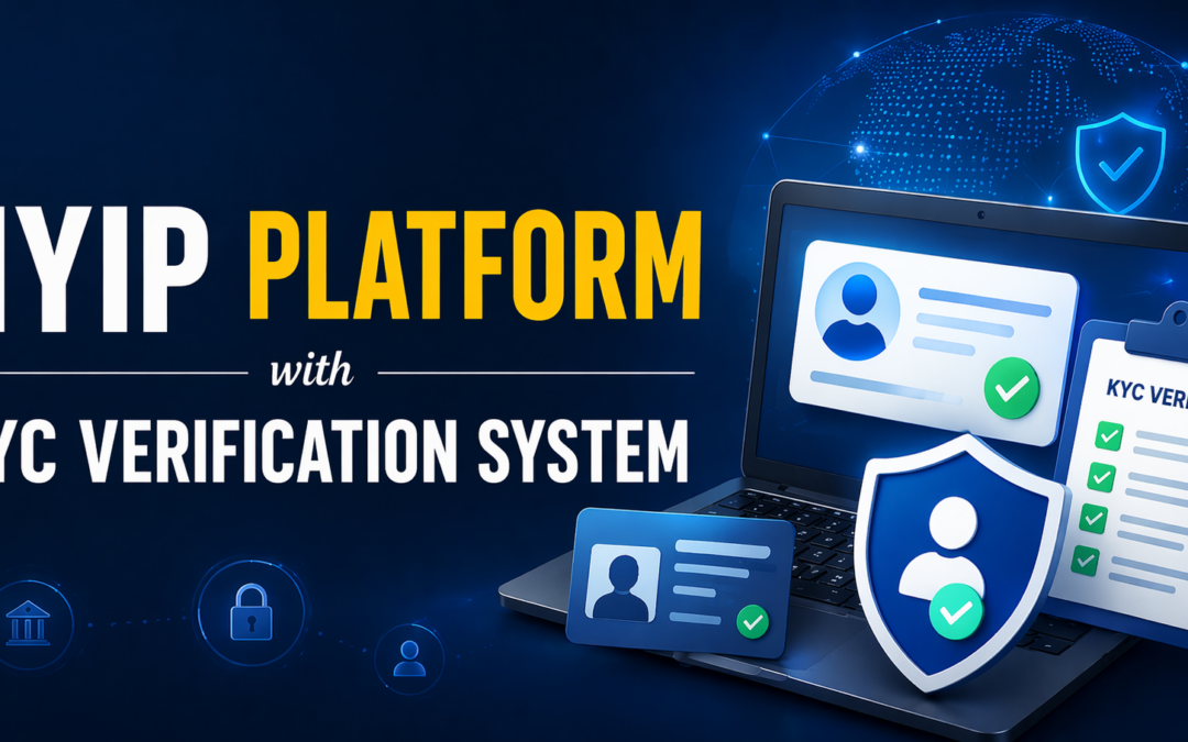 STAY COMPLIANT: HYIP Platform with KYC Verification System (Avoid Legal Troubles)