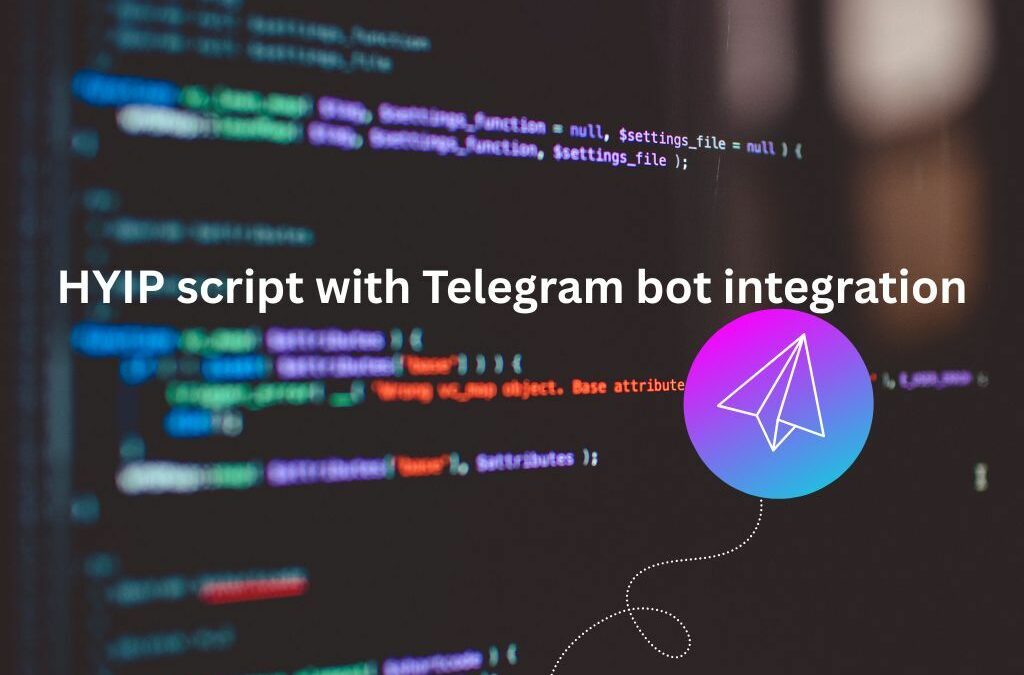 AUTOMATED ENGAGEMENT: HYIP Script with Telegram Bot Integration (24/7 Support)