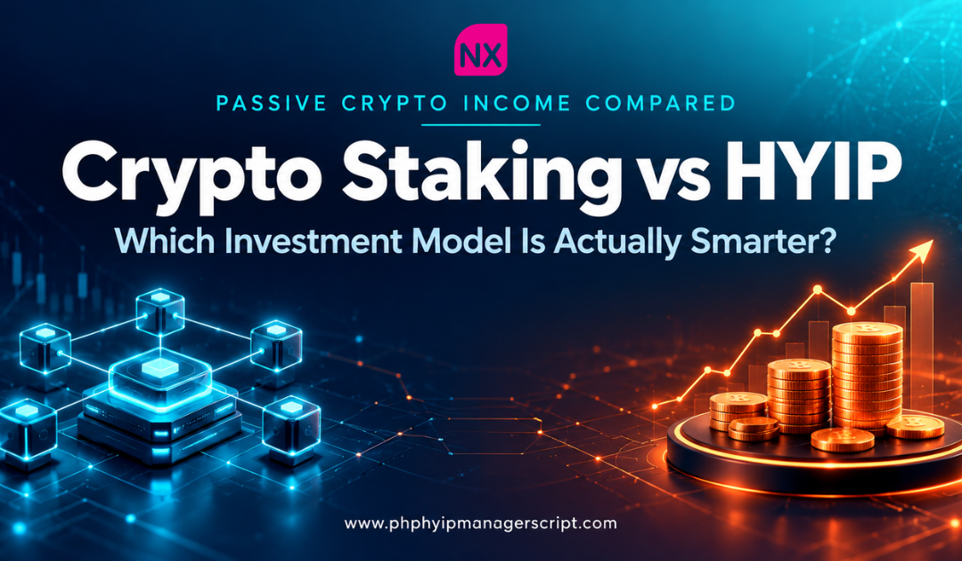 Crypto Staking vs HYIP: Which Is the Smarter Investment Model?